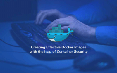Creating Effective Docker Images with the Help of Container Security