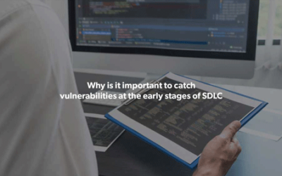 Why Is It Important to Catch Vulnerabilities at the Early Stages of SDLC
